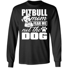 Load image into Gallery viewer, Pitbull Mom Fear Me Not The Dog T Shirt, Cute Pitbull Shirt Pullover Hoodie