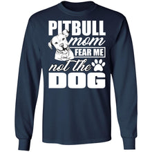Load image into Gallery viewer, Pitbull Mom Fear Me Not The Dog T Shirt, Cute Pitbull Shirt Pullover Hoodie